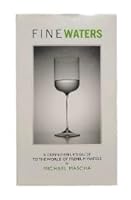 FineWaters : A Connoisseur'e Guide to the World of Premium Waters 0578367521 Book Cover