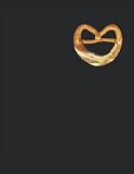 Pretzel Chocolate Covered Pretzels Sticks Bakery Business Planner: Pretzel Bakery Food Truck Food Lover Small Business Planer