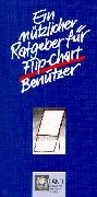 Preisvergleich Produktbild Ein nützlicher Ratgeber für Flip-Chart Benutzer