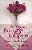 Roses and Lollipops: Poems from the Heart 1929612850 Book Cover