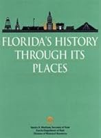Florida's History Through Its Places: Properties in the National Register of Historic Places 0813015243 Book Cover