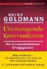 Überzeugende Kommunikation: Die 12 unumstößlichen Erfolgsgesetze