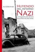 Huyendo Del Infierno Nazi. La InmigraciÓn JudÍo Alemana Hacia Chile En Los AÑos Treinta 9562846474 Book Cover