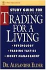 Trading for a Living, Study Guide: Psychology, Trading Tactics, Money Management (Getting Started In.....)