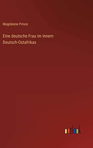 Eine deutsche Frau im Innern Deutsch-Ostafrikas (German Edition)