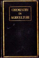 Chemistry in Agriculture: A Cooperative Work Intended to Give Examples of the Contributions Made to Agriculture by Chemistry B00CKYOGIG Book Cover