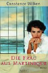 Die Frau aus Martinique: Roman - Constanze Wilken