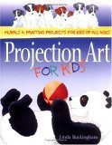 Projection Art for Kids: Murals and Painting Projects for Kids of All Ages