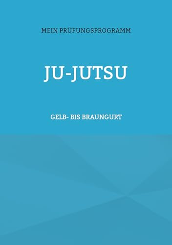 JU-JUTSU: Mein Prüfungsprogramm Gelb- bis Braungurt (German Edition) - Römstedt, Volker