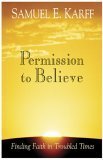 Permission to Believe: Finding Faith in Troubled Times