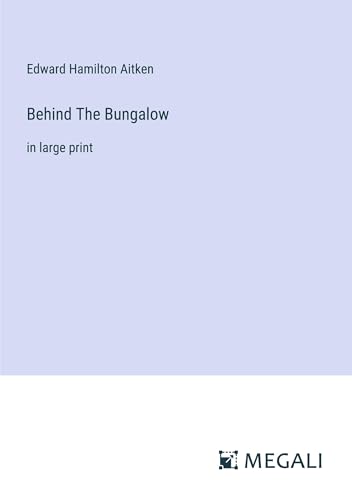 Behind The Bungalow: in large print