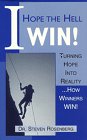 Hardcover I Hope the Hell I Win: Turning Hope into Reality...How Winners Win! Book