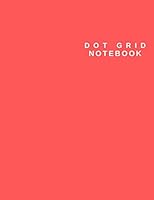 Dot Grid Notebook: Large (8.5 x 11 inches) - 106 Dotted Pages - Dotted Notebook/Journal with RED cover 1700195158 Book Cover