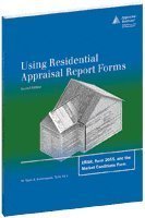Using Residential Appraisal Report Forms: Urar, Form 2055, And The Market Conditions Form 1935328069 Book Cover