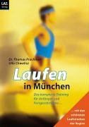 Laufen in München: Das komplette Training für Anfänger und Fortgeschrittene mit den schönsten Strecken der Region