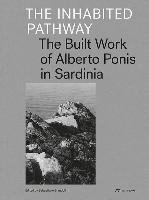 [(The Inhabited Pathway : The Built Work of Alberto Ponis in Sardinia)] [By (author) Sebastiano Brandolini] published on (February, 2015)