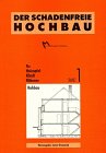 rohbau düsseldorf  Der schadenfreie Hochbau, Bd.1, Rohbau: Grundlagen zur Vermeidung von Bauschäden (Der schadenfreie Hochbau: Grundlagen zur Vermeidung von Bauschäden)