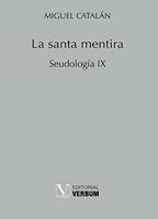 La santa mentira: Seudología IX (Verbum Menor) (Spanish Edition) 8490748047 Book Cover