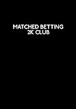 Matched Betting 2k Club: Matched Betting & Casino Offers Book - 120 Lined Blank Pages Record Matched Betting Details, Offers, And Casino Needs