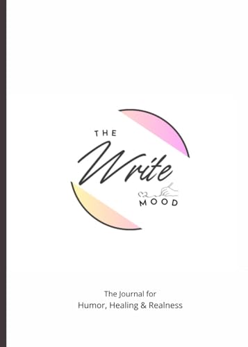 THE WRITE MOOD - A Journal for Reflection, Creative Expression & Inner Peace: Mood Tracking, Mindfulness & Daily Reflection