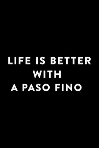 Gin Tasting Journal - Life is Better with a Paso Fino Quote - Horse Gift for Women: A Paso Fino, Specialty Gin & Tonic Notebook Log Book Diary for ... Unique Gin Lovers Gifts for Women & Men,Hour