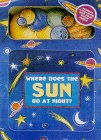 Paperback Where Does the Sun Go at Night? [With Glow-In-The-Dark Mobile of the Solar System] Book