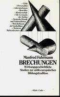 Brechungen: Wirkungsgeschichtliche Studien zur antik-europäischen Bildungstradition