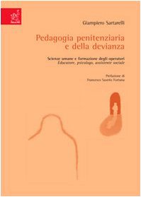 Pedagogia penitenziaria e della devianza. Scienze umane e formazione degli operatori: educatore, psicologo, assistente sociale