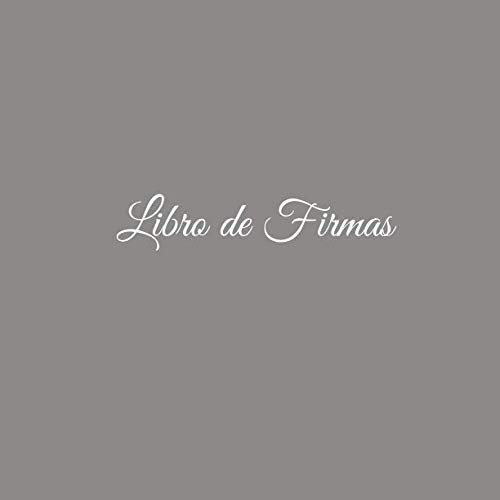 Libro de Firmas: Libro de Firmas para bodas eventos fiesta comunion bautizo cumpleanos baby shower niña niño scrapbooking restaurante hotel decoracion ... fiesta hogar boda visitas Cubierta Gris