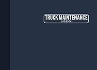 Truck Maintenance Log Book : Vehicle Repair Logbook, Truck Repair Record, Truck Maintenance Log, 110 Pages (8. 25 X6 ) 1082342246 Book Cover
