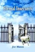 Eternal Insecurity: Read the Fine Print: Mason, Joe: 9781410776525 ...