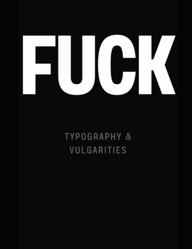 Fuck: The Coffee Table Book (Typography &...