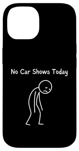 No Car Shows Today - Car Show Lover Sad Stickman �X�}�z�P�[�X iPhone 14 �p