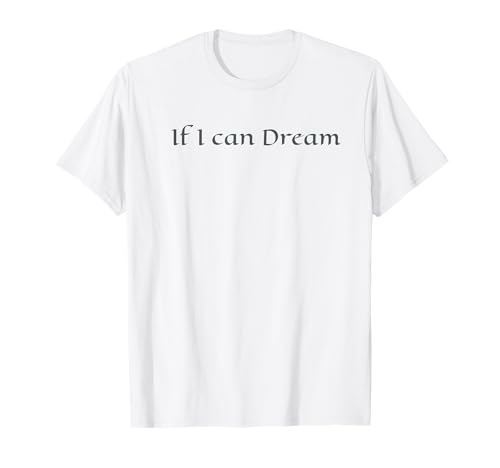 If I can dream, diseño de cita de confianza en sí mismo Camiseta