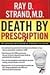 Death by Prescription: The Shocking Truth Behind an Overmedicated Nation