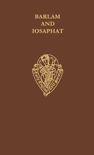 Barlam and Iosaphat: A Middle English Life of Buddha, edited from MS Peterhouse 257 (Early English Text Society/Original Series)