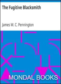 Book 15130 || The Fugitive Blacksmith by James W. C. Pennington (MB 15130) Reprint Edition by Mondal Books