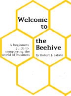 WELCOME TO THE BEEHIVE: A beginners guide to conquering the world of business cover art