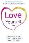 Paperback Love Yourself And It Doesn’t Matter Who You Marry! Book