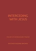 INTERCEDING WITH JESUS 1739388844 Book Cover