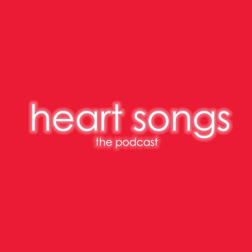Heart Songs: The Podcast cover art