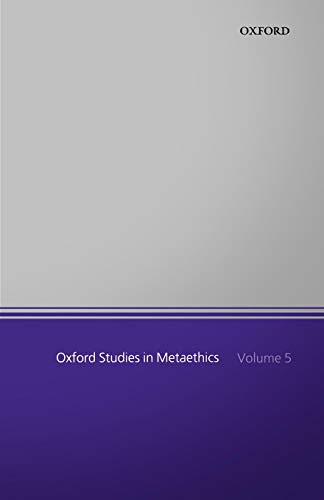 Oxford Studies in Metaethics: Volume 5 (Oxford Studies in Metaethics, Vol. 5)