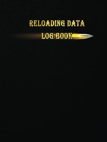 Snapklik.com : Reloading Data Log Book: Make Them Perfect, Detailed ...