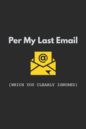 Per My Last Email (Which You Clearly Ignored): Funny Sarcastic Office Notebook for Coworkers - Lined Journal for Meeting Notes 120 Pages - 6x9 Matte Black & Yellow image 2