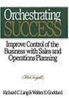 Orchestrating Success: Improve Control of the Business with Sales & Operations Planning (Oliver Wight Library)