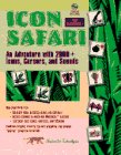 Icon Safari for Windows: An Adventure With 2000+ Icons, Cursors, and Sounds 013459066X Book Cover
