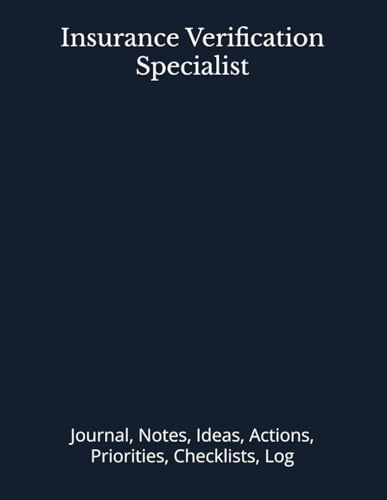 Insurance Verification Specialist: Journal, Notes, Ideas, Actions, Priorities, Checklists, Log | Tool for Daily Goal Setting Tracker | Time Management ... Journal Office Book Gifts for Meetings