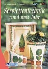 Serviettentechnik rund ums Jahr. 3824110547 Book Cover
