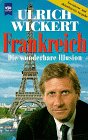 Frankreich. Die wunderbare Illusion. 3453088271 Book Cover