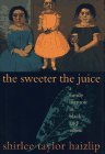 The Sweeter the Juice: A Family Memoir in Black and White